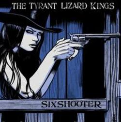 The Tyrant Lizard Kings - Six Shooter - CD (2009)